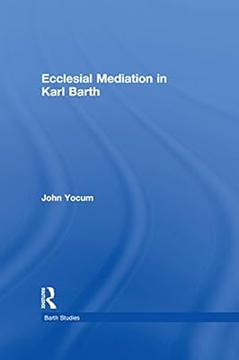 Ecclesial Mediation in Karl Barth (Barth Studies)