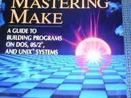 Mastering Make: A Guide to Building Programs on DOS, OS/2, and Unix Systems by Clovis L. Tondo