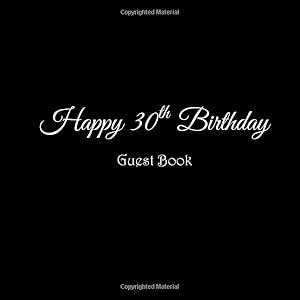 Happy 30th Birthday Guest Book: Happy 30 year old 30th Birthday Party Guest Book gifts accessories decor ideas supplies decorations for women men her ... decorations gifts ideas women men)