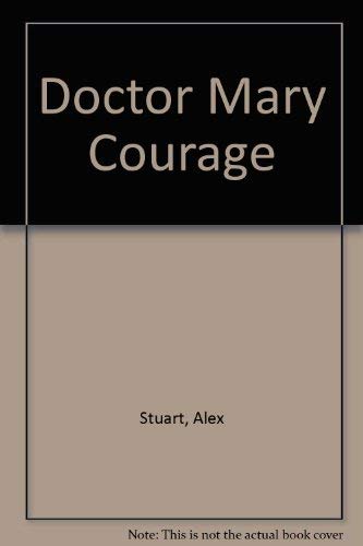 Doctor Mary Courage (U) by Alex Stuart