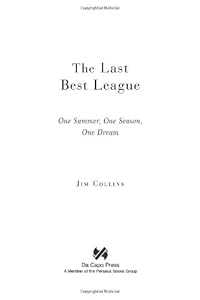 The Last Best League: One Summer, One Season, One Dream
