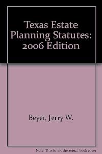 Texas Estate Planning Statutes: 2006 Edition