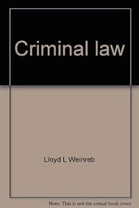 Criminal law: Cases, comment and questions (University casebook series)