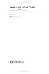 Auctioning Public Assets: Analysis and Alternatives by Maarten Janssen