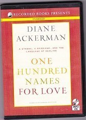 One Hundred Names for Love: A Stroke, A Marriage, and the Language of Healing by Diane Ackerman
