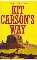 Kit Carson's Way by Tom Curry
