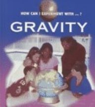 Gravity (How Can I Experiment With?) by Cindy Devine Dalton