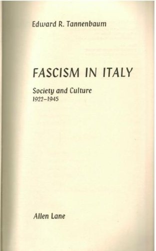 Fascism in Italy: Society and culture, 1922-1945 by Edward R Tannenbaum
