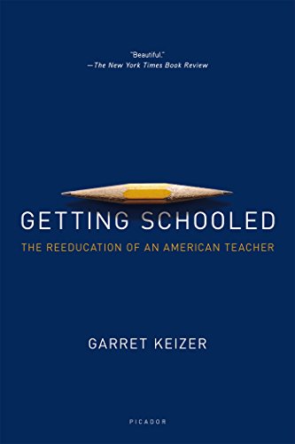 Getting Schooled: The Reeducation of an American Teacher by Garret Keizer