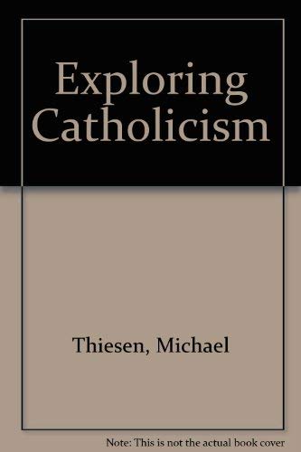 Exploring Catholicism by Michael Theisen