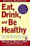 Eat, Drink, & Be Healthy - The Harvard Medical School Guide to Healthy Eating (2nd, 05) by Willett, MD Walter C [Paperback (2005)]