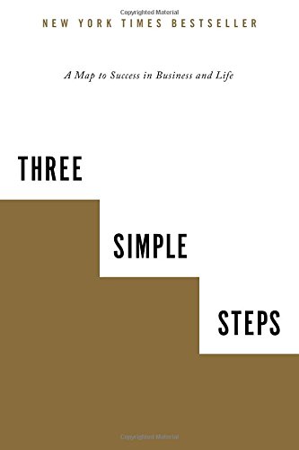 Three Simple Steps: A Map to Success in Business and Life by Trevor G Blake