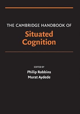 The Cambridge Handbook of Situated Cognition (Cambridge Handbooks in Psychology)