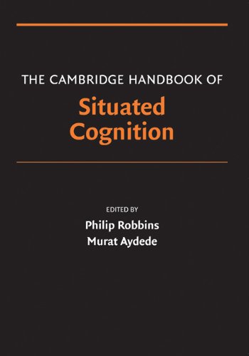 The Cambridge Handbook of Situated Cognition (Cambridge Handbooks in Psychology) by Philip Robbins