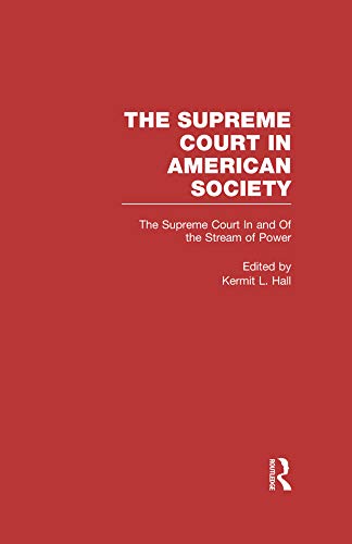 The Supreme Court In and Out of the Stream of History: The Supreme Court in American Society by Kermit L. Hall