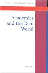 Academics and the Real World by G. R. Evans