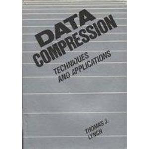 Data Compression Techniques and Applications by Thomas J. Lynch