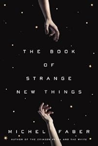 The Book of Strange New Things: A Novel