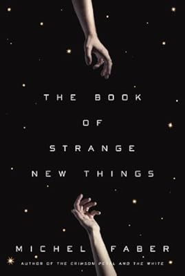 The Book of Strange New Things: A Novel