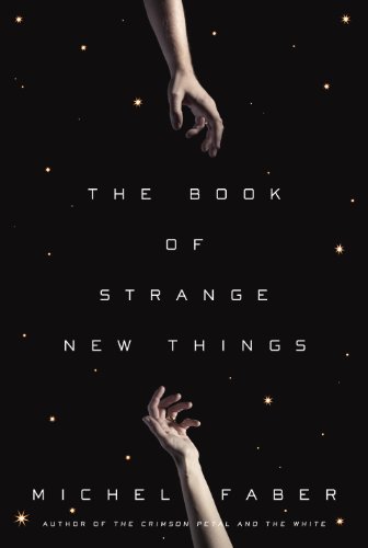The Book of Strange New Things: A Novel by Michel Faber