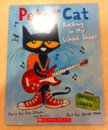 Pete the Cat Rocking in My School Shoes by Eric  Litwin