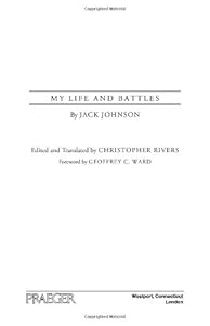 My Life and Battles: By Jack Johnson