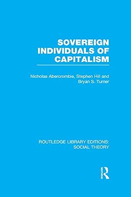 Sovereign Individuals of Capitalism (RLE Social Theory) (Routledge Library Editions: Social Theory)