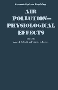 AIR POLLUTION: PHYSIOLOGICAL EFFECTS by James Mcgrath