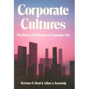 Corporate Cultures: The Rites and Rituals of Corporate Life by Terrence E Deal