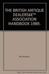 THE BRITISH ANTIQUE DEALERSâ?TM ASSOCIATION HANDBOOK 1989.