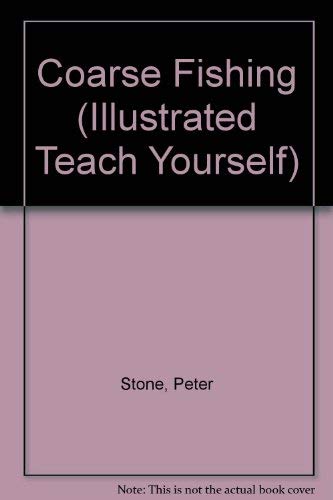 Coarse fishing (Illustrated teach yourself book) by Peter Stone