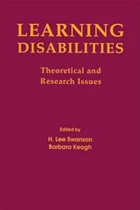 Learning Disabilities: Theoretical and Research Issues by H. Lee Swanson