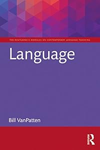 Language (The Routledge E-Modules on Contemporary Language Teaching) by Bill VanPatten