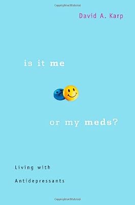 Is It Me or My Meds?: Living with Antidepressants