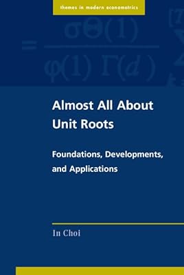 Almost All about Unit Roots: Foundations, Developments, and Applications (Themes in Modern Econometrics)