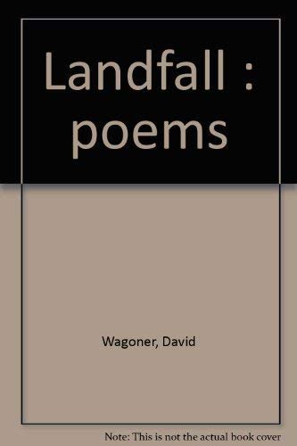 Landfall : poems by David Wagoner
