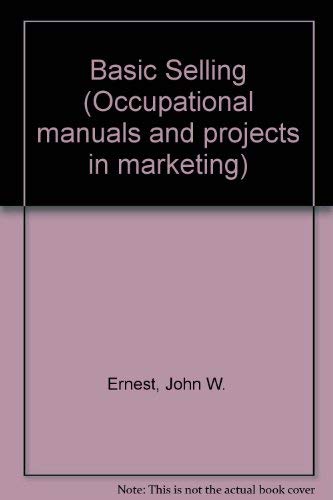Basic selling (Occupational manuals and projects in marketing) by John W. Ernest