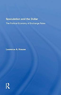 Speculation and the Dollar: The Political Economy of Exchange Rates