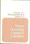 Norms Governing Liturgical Calendars. Liturgy Documentary Series 6