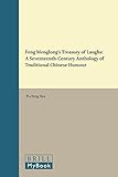 Pi-Ching Hsu, "Feng Menglong's 'Treasury of Laughs': A Seventeenth-Century Anthology of Traditional Chinese Humour" (Brill, 2015)