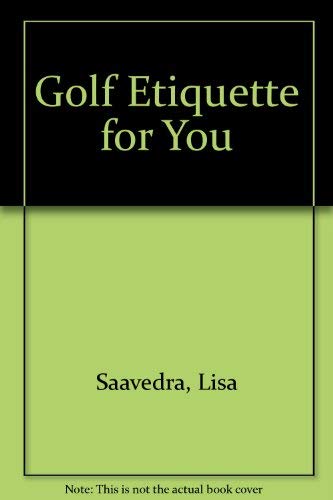 Golf Etiquette for You by Lisa Saavedra