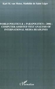 World politics &"parapolitics" 2006: Computer-assisted text analysis of international media headlines by Karl Van Meter