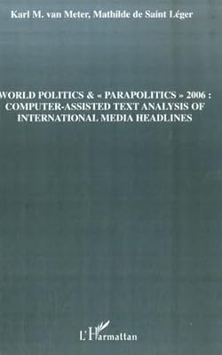 World politics &"parapolitics" 2006: Computer-assisted text analysis of international media headlines