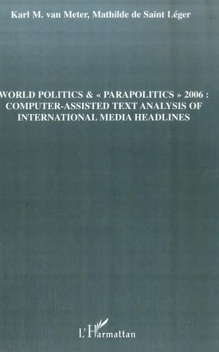 World politics &"parapolitics" 2006: Computer-assisted text analysis of international media headlines by Karl Van Meter