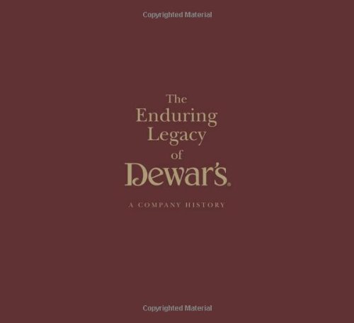 The Enduring Legacy of Dewars: A Company History by Ian Buxton
