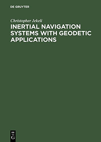 Inertial Navigation Systems with Geodetic Applications by Christopher Jekeli