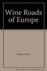 Wine Roads of Europe by Kim Millon Marc Millon
