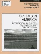 Sports In America: Recreation, Business, Education and Controversey (Information Plus Reference: Sports in America)