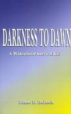 Darkness to Dawn: A Widowhood Survival Kit
