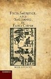 Roel Sterckx, "Food, Sacrifice, and Sagehood in Early China" (Cambridge UP, 2011)